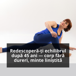 Redescoperă-ți echilibrul după 45 ani — corp fără dureri, minte liniștită