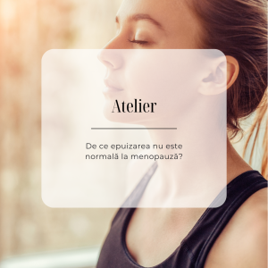 CURS: De ce epuizarea nu e normală la menopauză