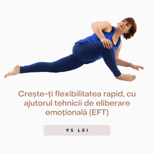 Tehnica eliberarii emotionale (EFT) pentru imbunatatirea rapida a flexibilitatii