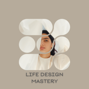 Life Design Mastery
