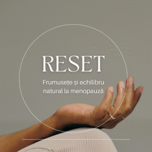 RESET – Frumusețe și echilibru natural la menopauză