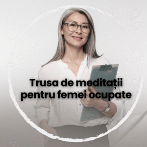 Trusa de meditații pentru femei ocupate